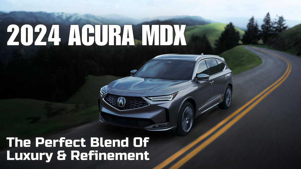 2024 Acura MDX: The Perfect Blend of Luxury and Refinement