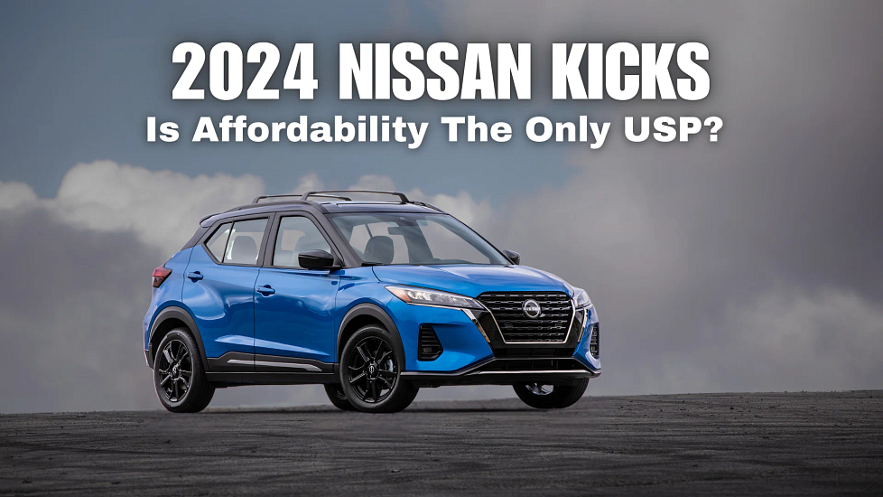 2024 Nissan Kicks: Is Affordability The Only USP?