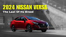 2024 Nissan Versa: The Last Of Its Breed